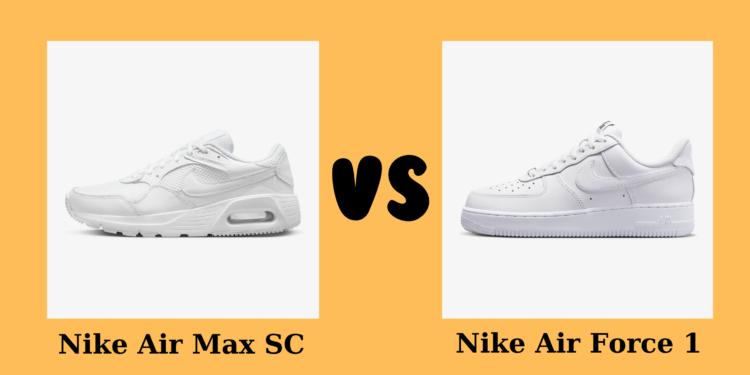 So Sánh Giày Nike Air Max SC và Nike Air Force 1: Nên Chọn Mẫu Nào?